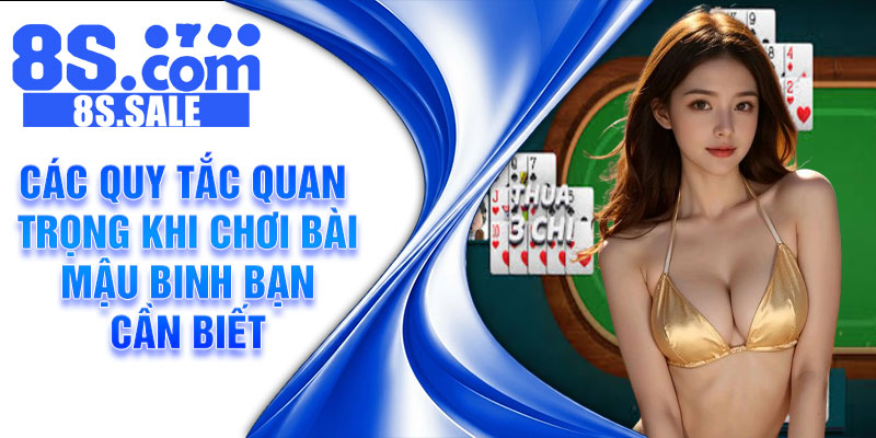 Các quy tắc quan trọng khi chơi bài Mậu Binh bạn cần biết