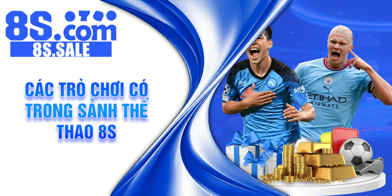 Các trò chơi có trong sảnh thể thao 8s