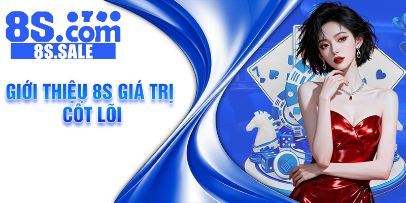 Giới thiệu 8S Giá trị cốt lõi