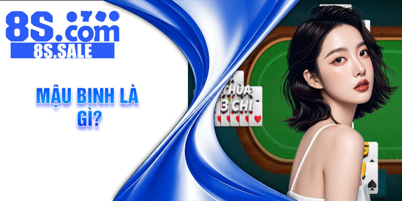 Mậu Binh là gì?