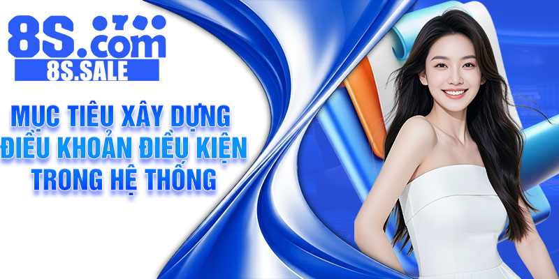 Mục tiêu xây dựng điều khoản điều kiện trong hệ thống