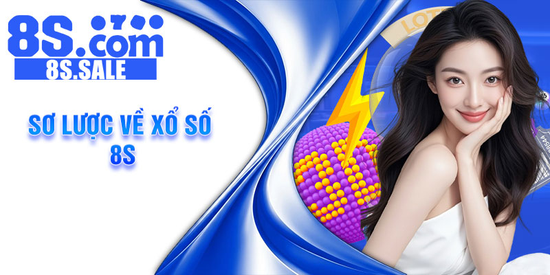 Sơ lược về xổ số 8s