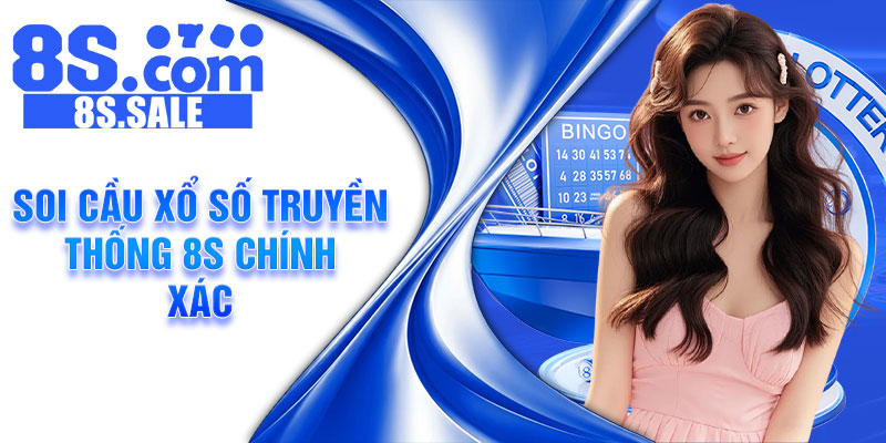 Soi cầu xổ số truyền thống 8s chính xác